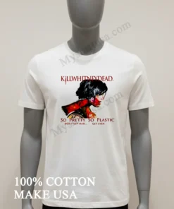 Killwhitneydead So Pretty So Plastic Don T Get Mad funny america t-shirts