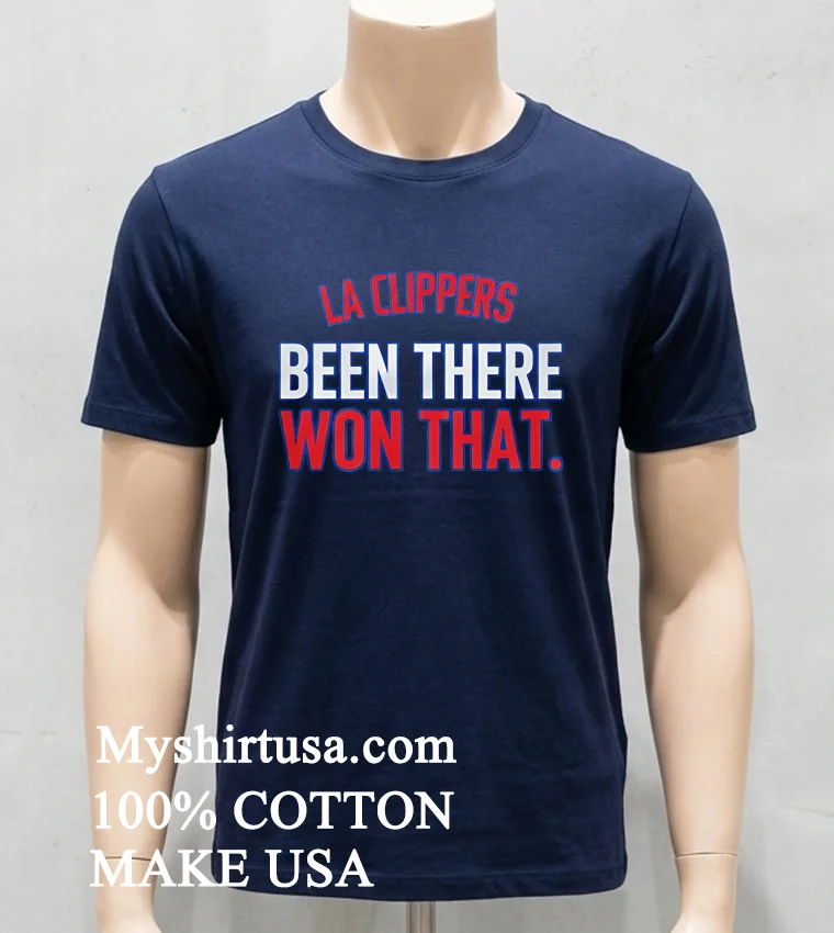 La Clippers Been There Won That Shirt - navy-shirt La Clippers Been There Won That Shirt Navy Shirt