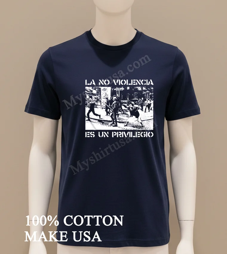 La No Violencia Es Un Privilegio Protest Scene Stencil Art Shirt Navy Shirt