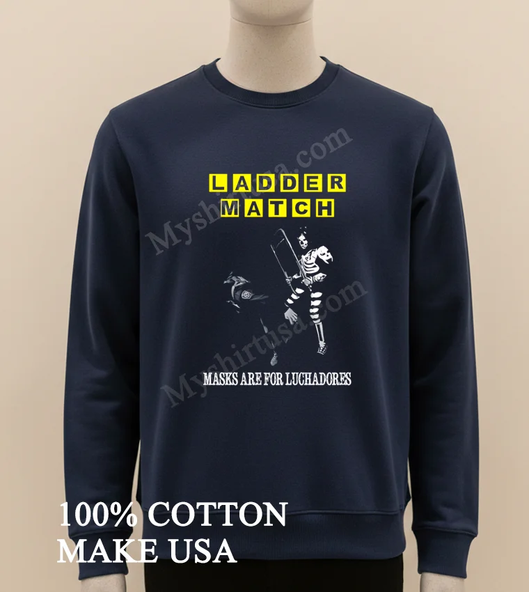 Ladder Match Masks Are For Luchadores Skeleton Wrestler Chair Shot Shirt - long sleve shirt Ladder Match Masks Are For Luchadores Skeleton Wrestler Chair Shot Shirt Long Sleve Shirt