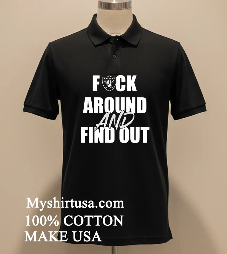 Las Vegas Raiders Fuck Around And Find Out Shirt Balck Shirt 1