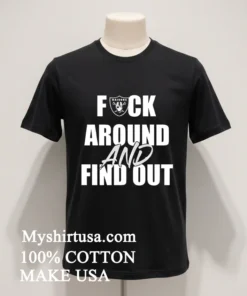 Las Vegas Raiders Fuck Around And Find Out Shirt