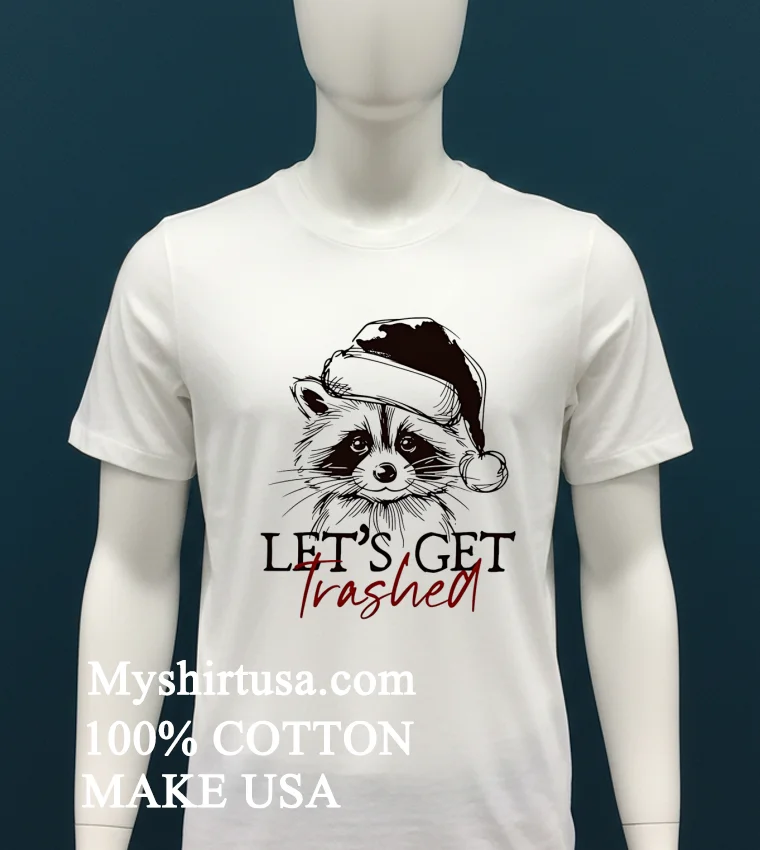Let S Get Trashed Funny Raccoon Christmas Shirt - white-t-shirt Lets Get Trashed Funny Raccoon Christmas Shirt White T Shirt 2