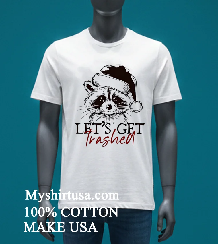 Let S Get Trashed Funny Raccoon Christmas Shirt - white-t-shirt Lets Get Trashed Funny Raccoon Christmas Shirt White T Shirt 4
