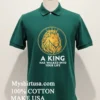 Lion A King Has Walked Into Your Life Shirt Green Shirt