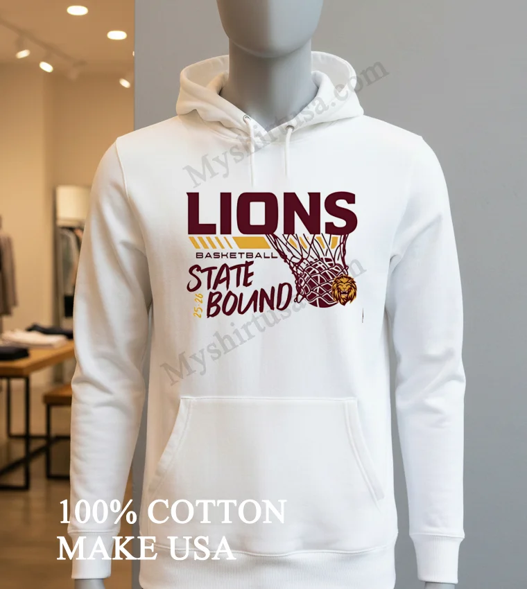 Lions Basketball State Bound 25 26 Team Spirit funny america t-shirts - hoodie-shirt Lions Basketball State Bound 25 26 Team Spirit Shirt Hoodie Shirt