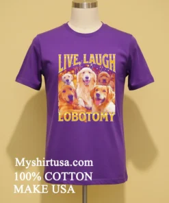 Live Laugh Lobotomy Dog Graphic Shirt