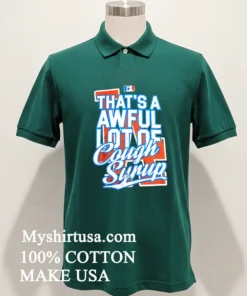 Los Angeles Dodgers That S A Awful Lot Of Cough Syrup Shirt