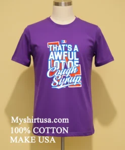 Los Angeles Dodgers That S A Awful Lot Of Cough Syrup Shirt