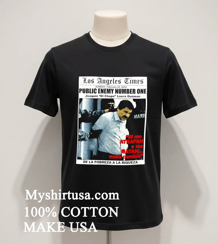 Los Angeles Times Public Enemy Number One Joaquin El Chapo Guzman funny america t-shirts - balck-shirt Los Angeles Times Public Enemy Number One Joaquin El Chapo Guzman Shirt Balck Shirt
