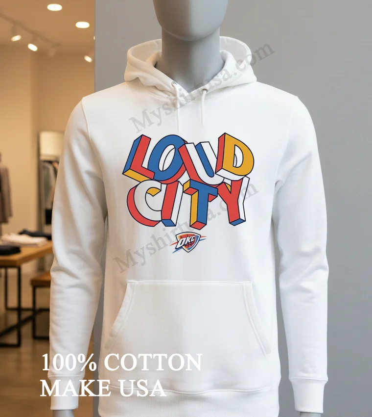 Loud City Oklahoma City Thunder Basketball Team Logo Graphic Shirt Hoodie Shirt