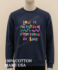 Love Is Everything And Everything Is Love Colorful funny america t-shirts