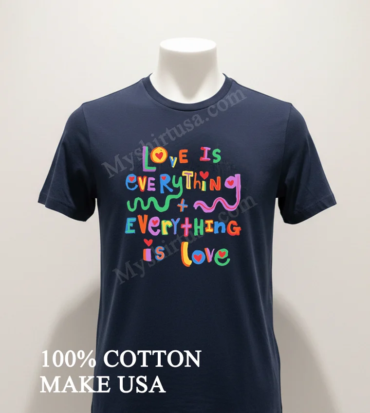 Love Is Everything And Everything Is Love Colorful Shirt Navy Shirt 1