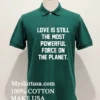 Love Is Still The Most Powerful Force On The Planet Shirt Green Shirt