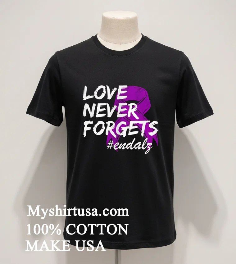 Love Never Forgets Endalz funny america t-shirts - balck-shirt Love Never Forgets Endalz Shirt Balck Shirt