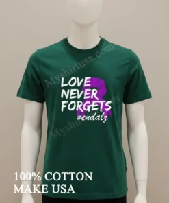 Love Never Forgets Endalz funny america t-shirts