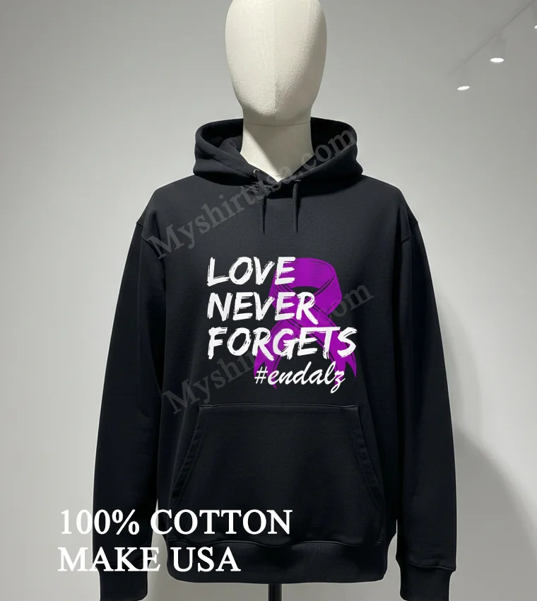 Love Never Forgets Endalz Shirt Hoodie Shirt