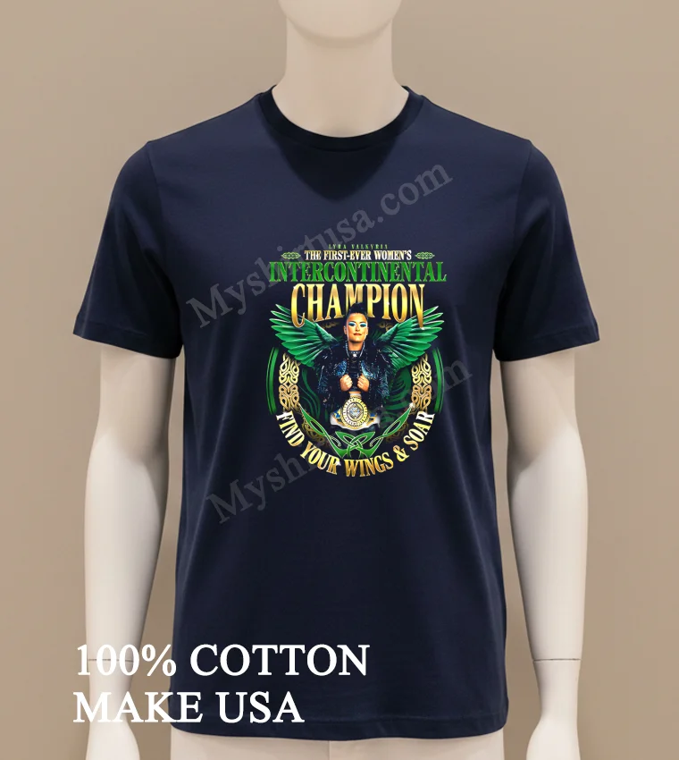 Lyra Valkyria The First Ever Women S Intercontinental Champion Find Your Wings & Soar funny america t-shirts - navy-shirt Lyra Valkyria The First Ever Womens Intercontinental Champion Find Your Wings Soar Shirt Navy Shirt