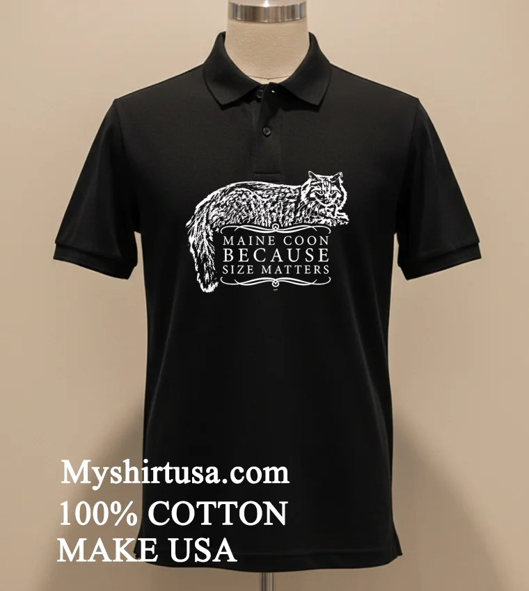 Maine Coon Because Size Matters Cat funny america t-shirts - balck-shirt Maine Coon Because Size Matters Cat Shirt Balck Shirt