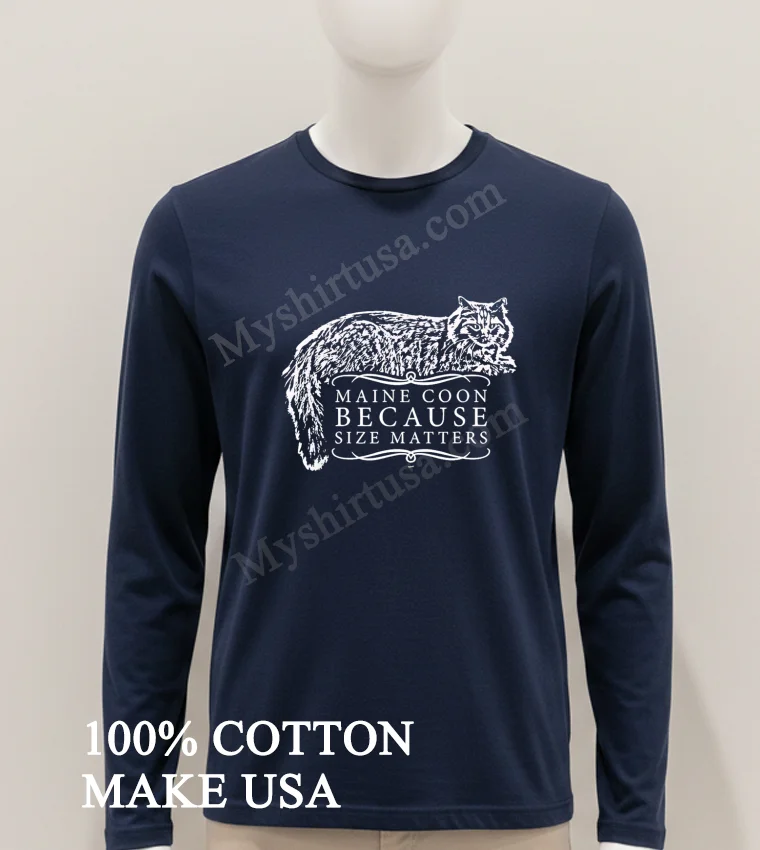 Maine Coon Because Size Matters Cat Shirt Hoodie Shirt 1