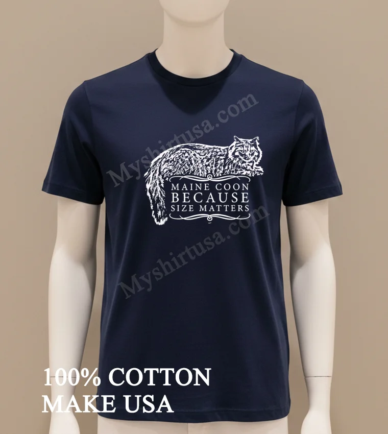 Maine Coon Because Size Matters Cat Shirt Navy Shirt