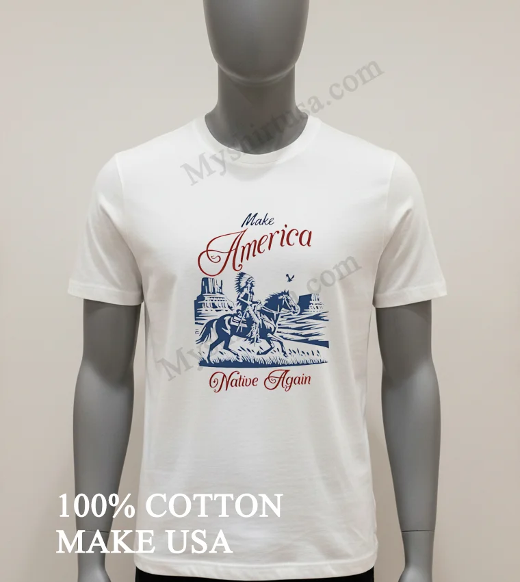 Make America Native Again Indigenous Warrior Riding Horse Monument funny america t-shirts - white-t-shirt Make America Native Again Indigenous Warrior Riding Horse Monument Shirt White T Shirt 1