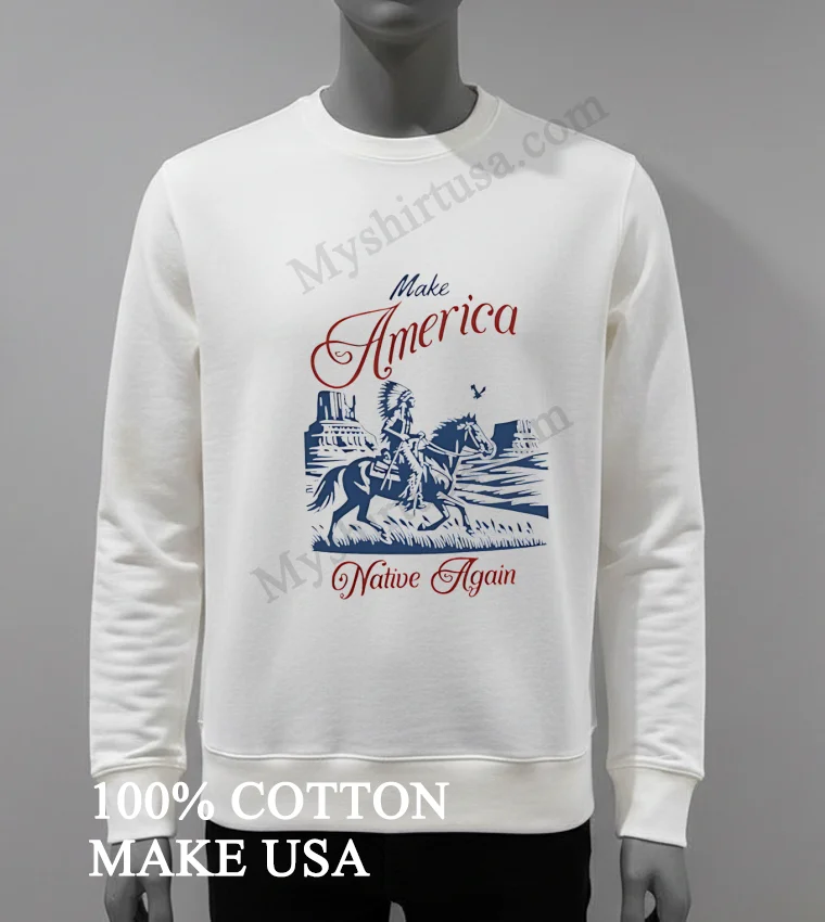 Make America Native Again Indigenous Warrior Riding Horse Monument Shirt White T Shirt 4