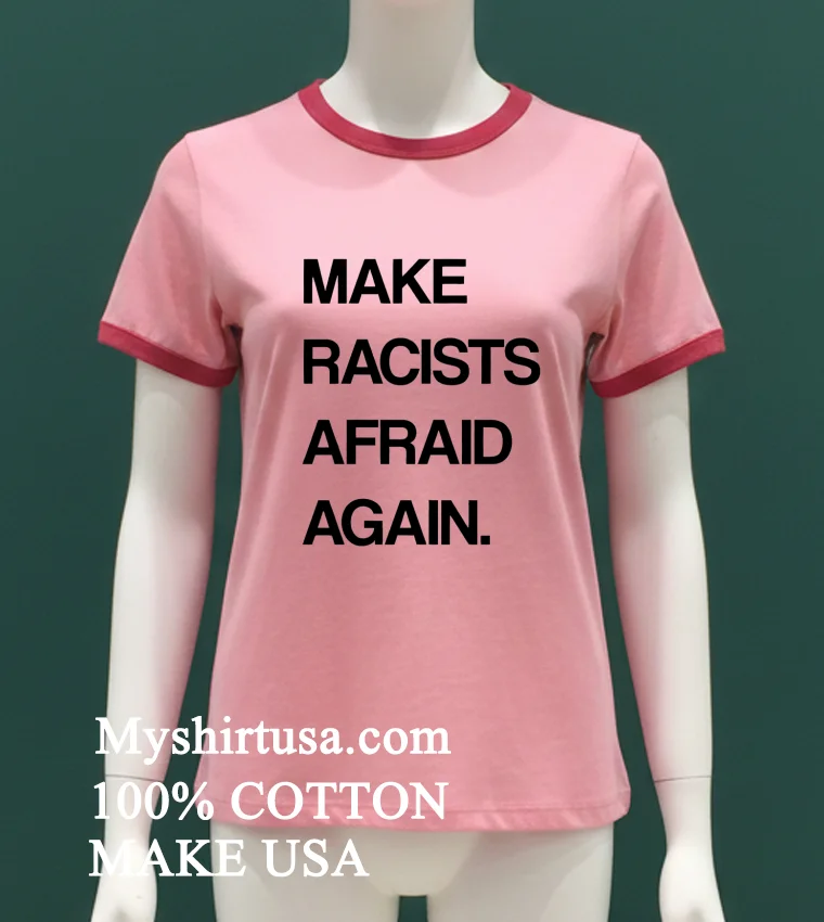 Make Racists Afraid Again Shirt - pink-t-shirt Make Racists Afraid Again Shirt Pink T Shirt