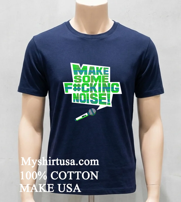 Make Some Fucking Noise Shirt - navy-shirt Make Some Fucking Noise Shirt Navy Shirt