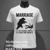 Marriage Its Like Chaining Yourself To A Bear And Kicking It Shirt White T Shirt 2
