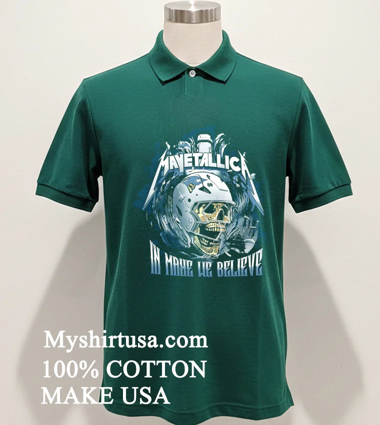 Mavetallica In Maye We Believe New England Patriots Shirt Green Shirt