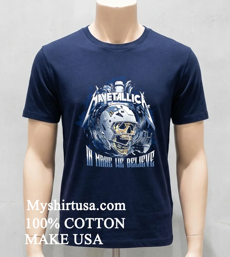 Mavetallica In Maye We Believe New England Patriots Shirt Navy Shirt