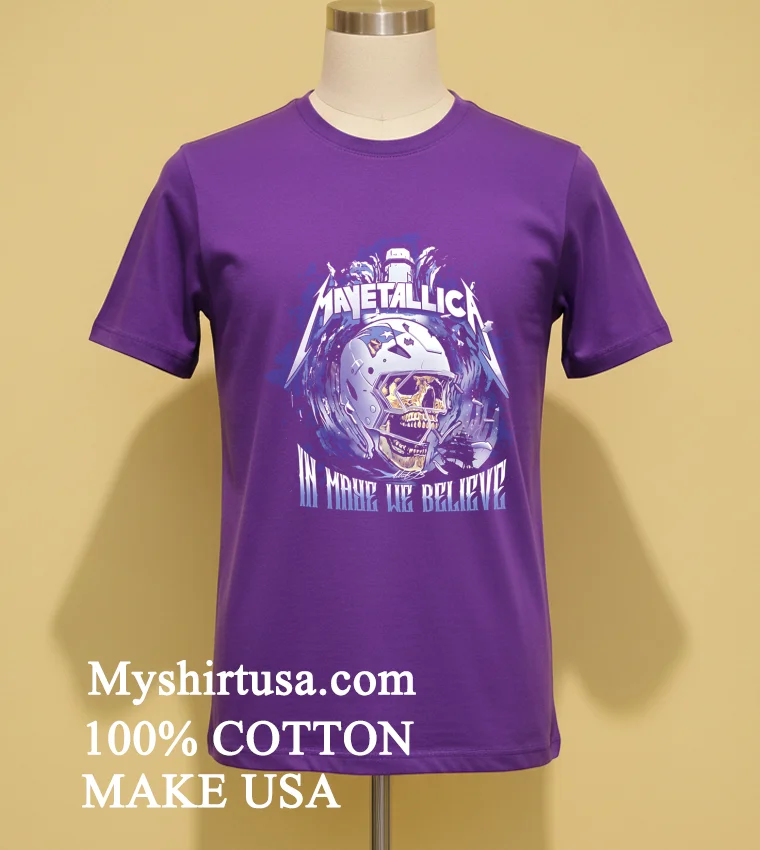 Mavetallica In Maye We Believe New England Patriots Shirt Purple Shirt