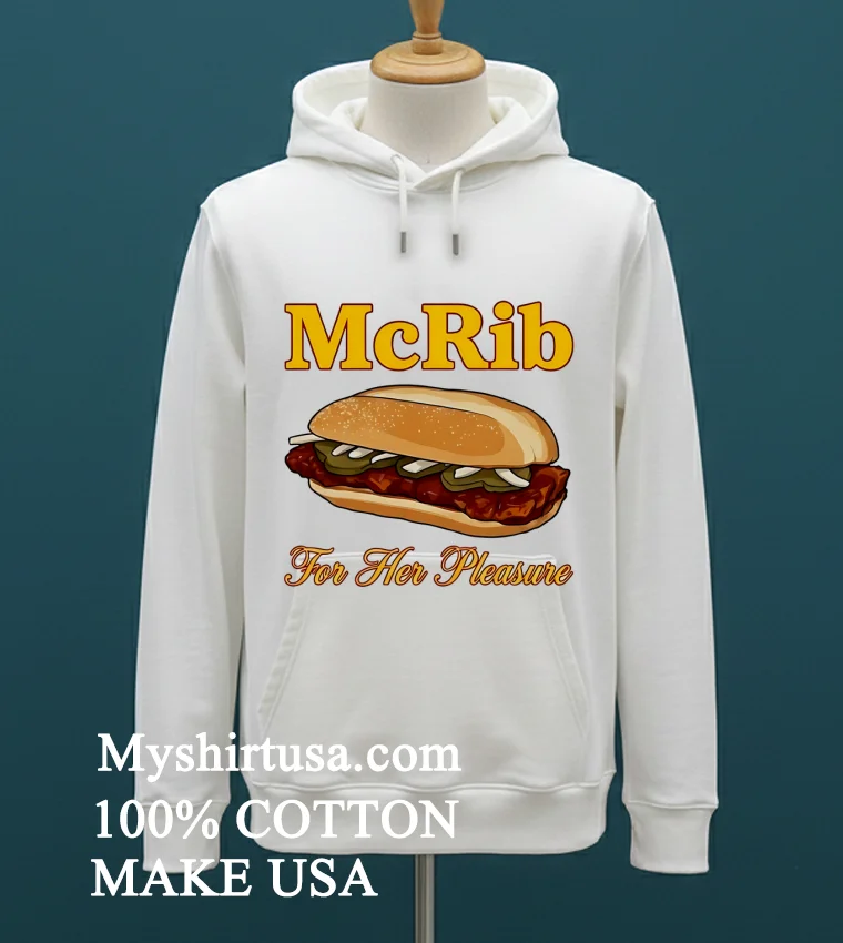 Mcrib For Her Pleasure Shirt White T Shirt 1