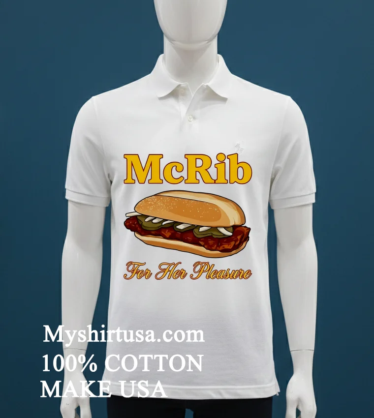 Mcrib For Her Pleasure Shirt - white-t-shirt Mcrib For Her Pleasure Shirt White T Shirt