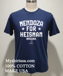 Mendoza For Heisman Indiana Football Shirt