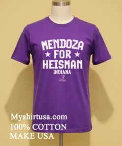 Mendoza For Heisman Indiana Football Shirt