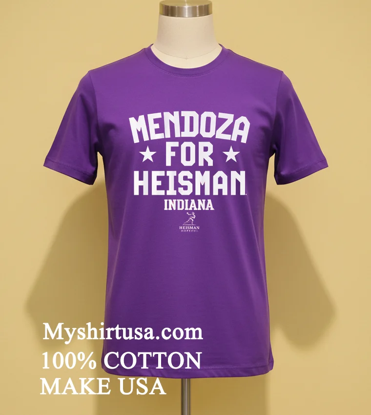 Mendoza For Heisman Indiana Football Shirt Purple Shirt