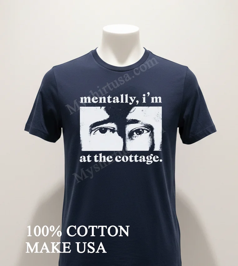 Mentally Im At The Cottage Close Up Eyes Shirt Navy Shirt 1