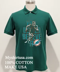 Miami Dolphins Nfl You Better Believe It Shirt