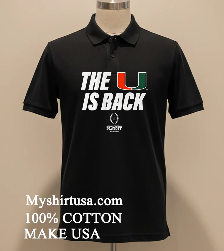 Miami Football Cfp The U Is Back Playoff 2025 26 Shirt Balck Shirt 2
