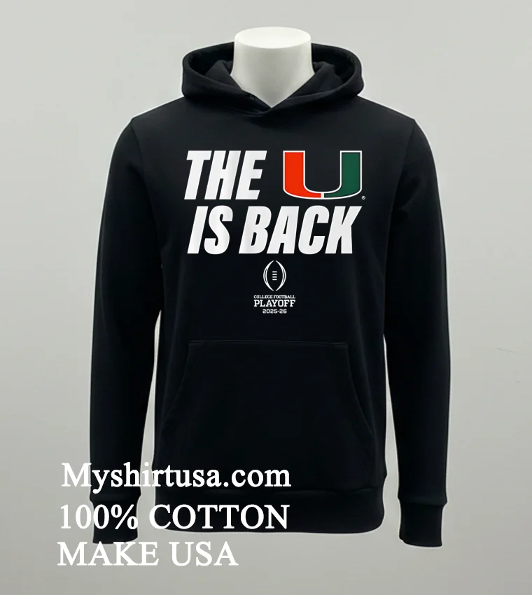Miami Football Cfp The U Is Back Playoff 2025 26 Shirt - balck-shirt Miami Football Cfp The U Is Back Playoff 2025 26 Shirt Balck Shirt