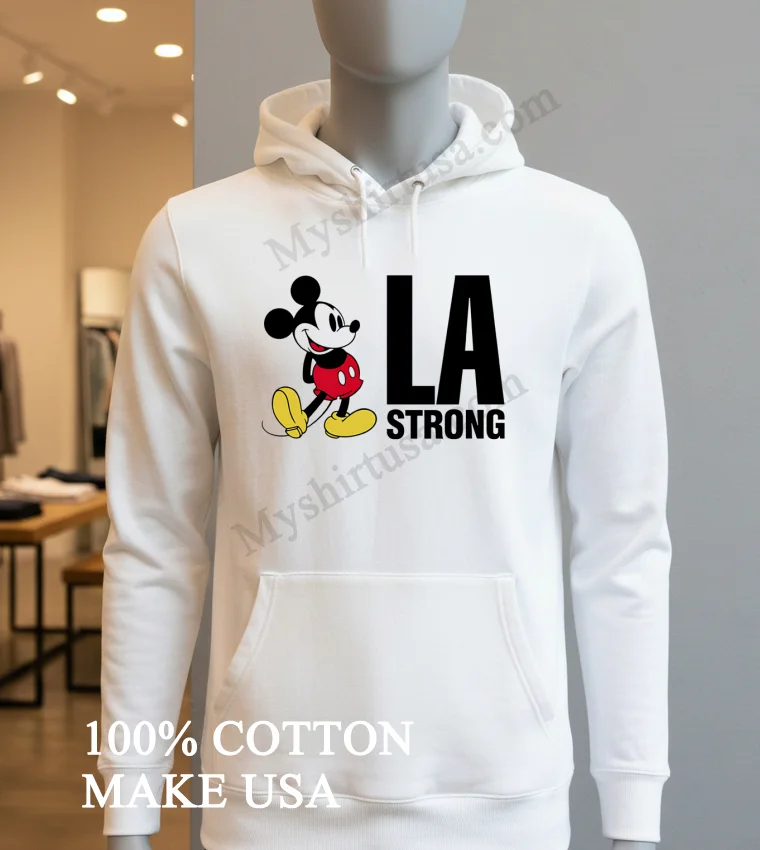 Mickey Mouse La Strong Shirt Hoodie Shirt