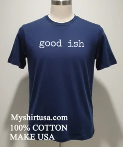 Minimalist Good Ish T Shirt