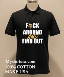 Minnesota Vikings Fuck Around And Find Out Shirt