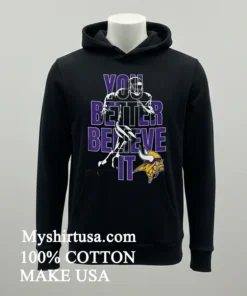 Minnesota Vikings Nfl You Better Believe It Shirt