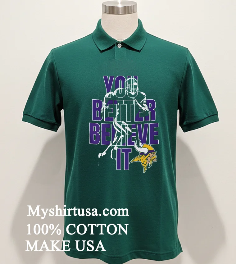 Minnesota Vikings Nfl You Better Believe It Shirt - green-shirt Minnesota Vikings Nfl You Better Believe It Shirt Green Shirt