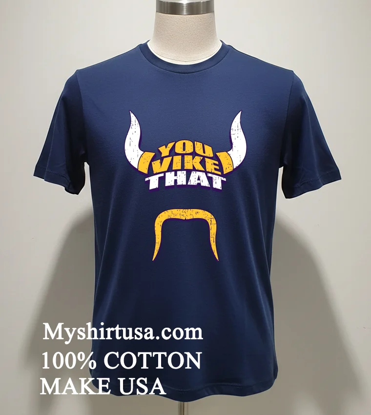 Minnesota Vikings You Vike That Shirt Navy Shirt 1