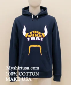 Minnesota Vikings You Vike That Shirt