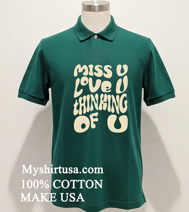 Miss U Love U Thinking Of U Shirt - green-shirt Miss U Love U Thinking Of U Shirt Green Shirt